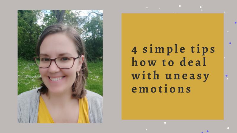 4 simple tips how to deal with uneasy emotions | Core Spirit